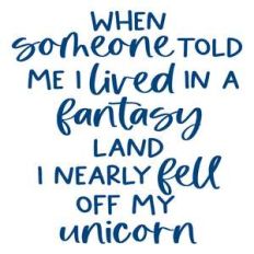 when someone told me i lived in a fantasy land