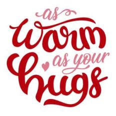 as warm as your hugs