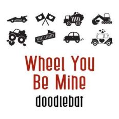wheel you be mine doodlebat