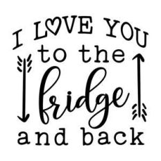 i love you to the fridge and back