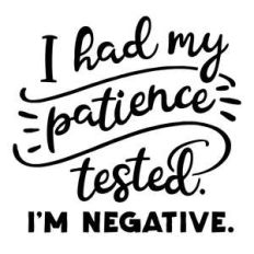 i had my patience tested