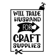 will trade husband for craft supplies
