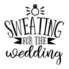 sweating for the wedding