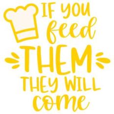 if you feed them they will come