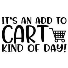 it's an add to cart kind of day!
