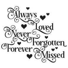 always loved, never forgotten, forever missed