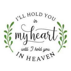 i'll hold you in my heart until i hold you in heaven