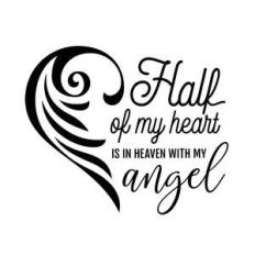 half of my heart is in heaven with my angel