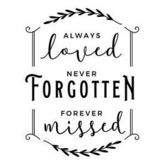 always loved never forgotten forever missed