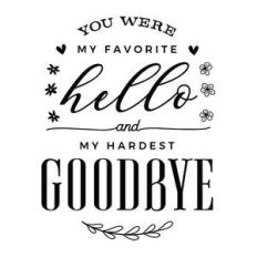you're my favorite hello and my hardest goodbye
