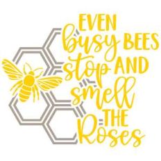 even busy bees stop and smell the roses
