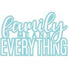 family means everything
