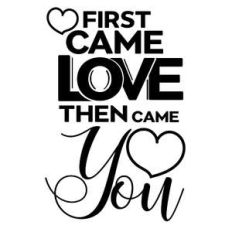 first came love then came you