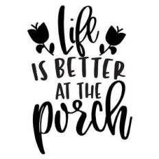 life is better at the porch