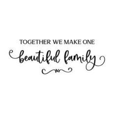 together we make one beautiful family
