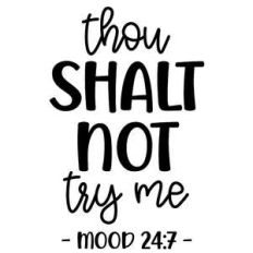 thou shall not try me