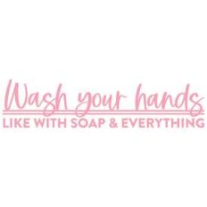 wash your hands