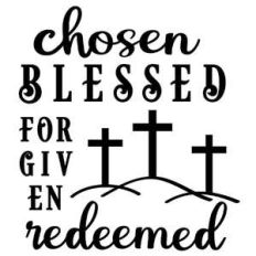 chosen blessed forgiven redeemed