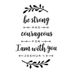 be strong and courageous
