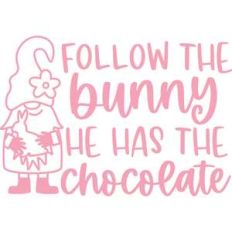 follow the bunny he has chocolate