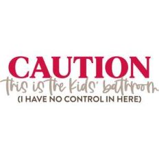 caution this is a kids' bathroom