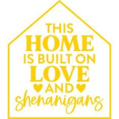 this home is built on love and shenanigans
