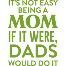 it's not easy being a mom