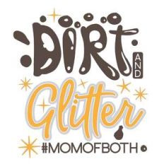 dirt and glitter mom of both