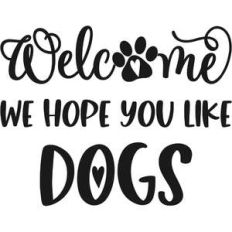welcome we hope you like dogs