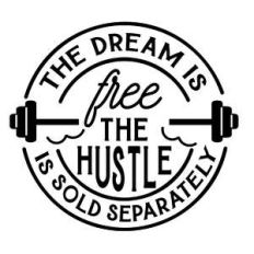 the dream is free the hustle is sold separately