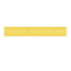 follow your dreams