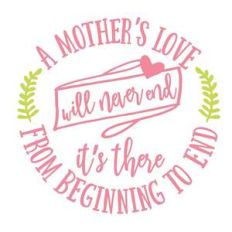 a mother’s love will never end