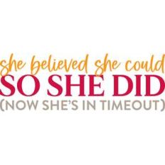 she believed she could so she did