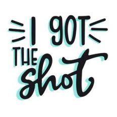 I got the shot phrase