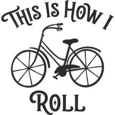 this is how I roll bicycle