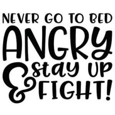 never go to bed angry