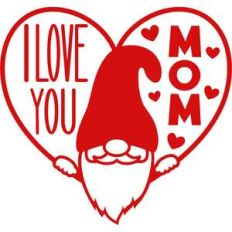 I love you mom gnome and heart