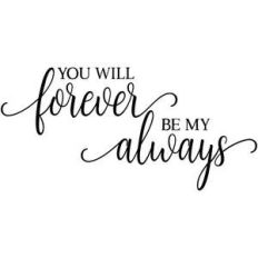 you will forever be my always