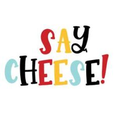 say cheese