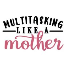 multitasking like a mother