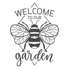 welcome to our garden bee