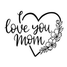 I love you mom with heart and flowers