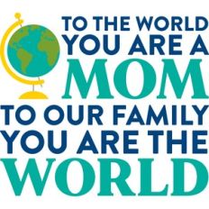 to the world you are a mom