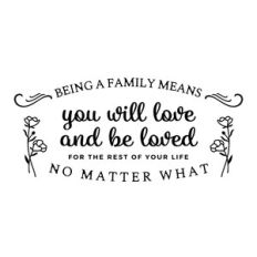 being a family means you will love and will be loved