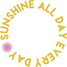 sunshine all day every day