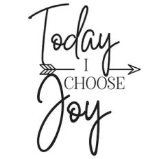 today I choose joy