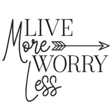 live more worry less