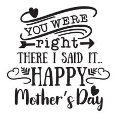 you were right, happy mother’s day
