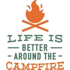 life is better campfire