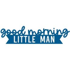 good morning little man